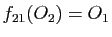 $ f_{21}(O_2)=O_1$