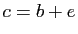$ c=b+e$