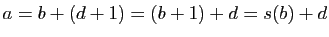 $ a=b+(d+1)=(b+1)+d=s(b)+d$