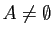 $ A\neq \emptyset$