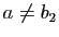 $ a\neq b_2$