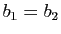 $ b_1=b_2$