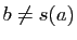 $ b\neq s(a)$