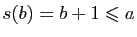 $ s(b)=b+1\leqslant a$