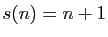 $ s(n)=n+1$