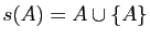 $ s(A)= A\cup \{A\}$