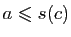 $ a\leqslant s(c)$