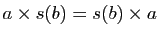 $ a\times s(b)=s(b)\times a$