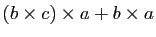 $\displaystyle (b\times c)\times a+b\times a$