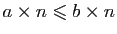 $ a\times n\leqslant b\times n$