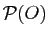 $ \mathcal{P}(O)$