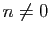 $ n\neq 0$
