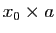 $ x_0\times a$