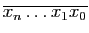$ \overline{x_n\dots x_1x_0}$