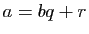 $\displaystyle a=bq+r$