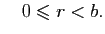 $\displaystyle \quad 0\leqslant r<b.$