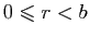 $ 0\leqslant r<b$