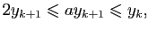$\displaystyle 2y_{k+1}\leqslant ay_{k+1}\leqslant y_k,$