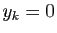 $ y_k=0$