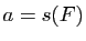 $ a=s(F)$