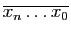 $ \overline{x_n\dots x_0}$