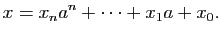 $\displaystyle x=x_n a^n+\dots+x_1 a+x_0.$
