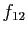 $ f_{12}$