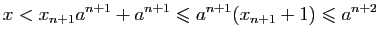 $\displaystyle x< x_{n+1}a^{n+1}+a^{n+1}\leqslant a^{n+1}(x_{n+1}+1)\leqslant a^{n+2}$