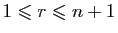 $ 1\leqslant r\leqslant n+1$
