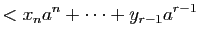 $\displaystyle < x_n a^n+\dots+y_{r-1}a^{r-1}$