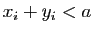 $ x_i+y_i<a$