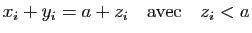 $\displaystyle x_i+y_i=a+z_i\quad {\rm avec}\quad z_i<a$
