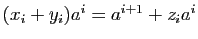 $ (x_i+y_i)a^i=a^{i+1}+z_ia^i$