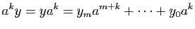 $\displaystyle a^ky=ya^k=y_ma^{m+k}+\dots+y_0a^k$
