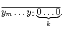 $\displaystyle \overline{y_m\dots y_0\underbrace{0\dots 0}_{k}}.$
