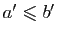 $ a'\leqslant b'$