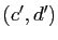 $ (c',d')$