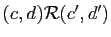 $ (c,d)\mathcal{R}
(c',d')$