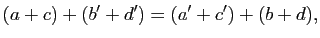 $\displaystyle (a+c)+(b'+d')=(a'+c')+(b+d),$
