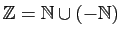 $ \mathbb{Z}=\mathbb{N}\cup(-\mathbb{N})$