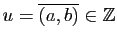 $ u=\overline{(a,b)}\in\mathbb{Z}$