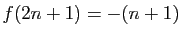 $ f(2n+1)=-(n+1)$
