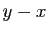 $ y-x$