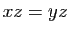 $ xz=yz$