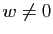 $ w\neq 0$