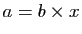 $ a=b\times x$