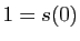 $ 1=s(0)$