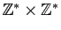 $ \mathbb{Z}^*\times\mathbb{Z}^*$