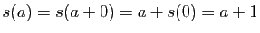 $ s(a)=s(a+0)=a+s(0)=a+1$