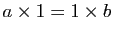$ a\times 1=1\times b$